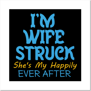 I'm Wife Struck. She's My Happily Ever After Posters and Art